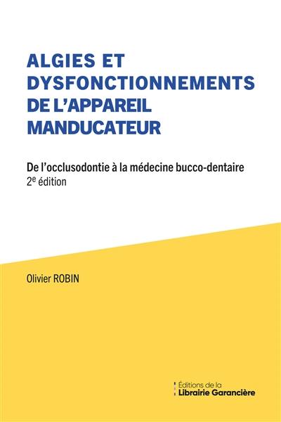 Algies et dysfonctionnements de l'appareil manducateur : de l'occlusodontie à la médecine bucco-dentaire