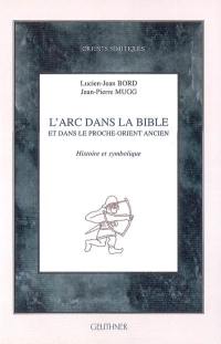 L'arc dans la Bible et dans le Proche-Orient ancien : histoire et symbolique