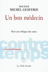 Un bon médecin : pour une éthique des soins