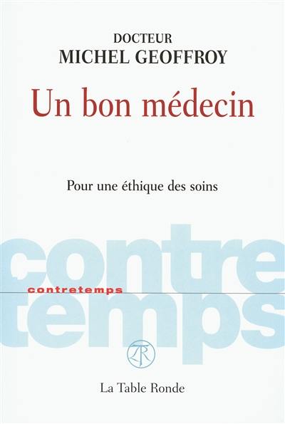 Un bon médecin : pour une éthique des soins