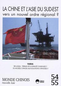 Monde chinois : nouvelle Asie, n° 54-55. La Chine et l'Asie du Sud-Est : vers un nouvel ordre régional ?