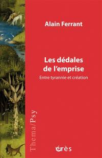 Les dédales de l'emprise : entre tyrannie et création