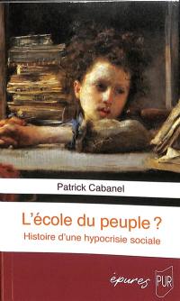 L'école du peuple ? : histoire d'une hypocrisie sociale