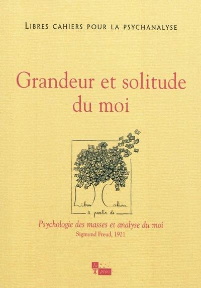 Libres cahiers pour la psychanalyse, n° 24. Grandeur et solitude du moi