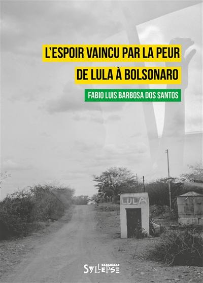 L'espoir vaincu par la peur : de Lula à Bolsonaro