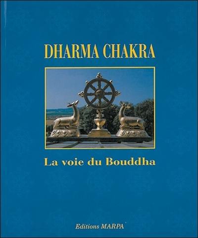 Dharma Chakra : le cycle des enseignements du Bouddha, de l'origine à nos jours