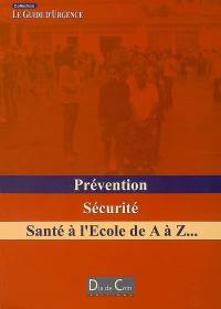 Prévention, sécurité, santé à l'école de A à Z...