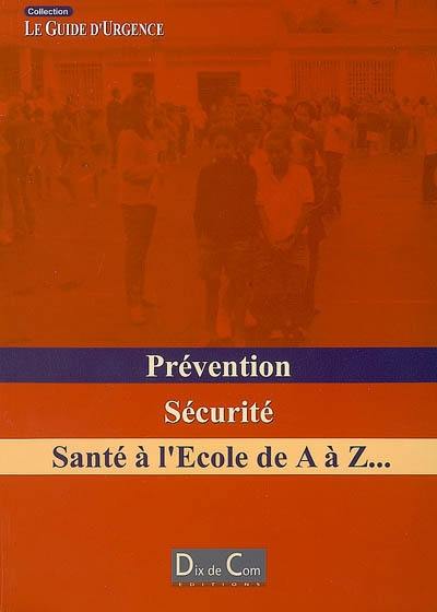 Prévention, sécurité, santé à l'école de A à Z...