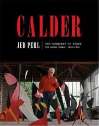 Calder : The Conquest of Space : The Later Years 1940-1976