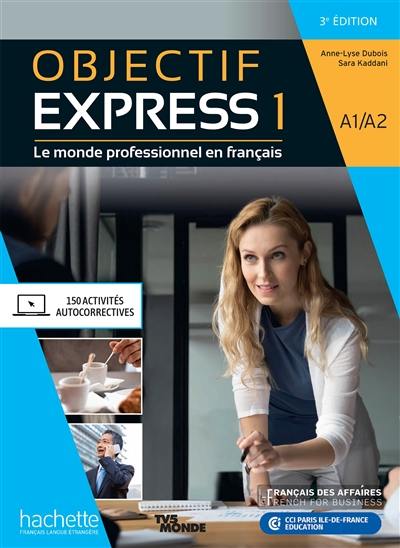 Objectif express 1 : le monde professionnel en français : A1-A2