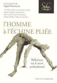 L'homme à l'échine pliée : réflexions sur le stress professionnel