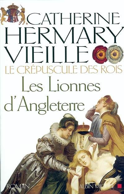 Le crépuscule des rois. Vol. 3. Les lionnes d'Angleterre