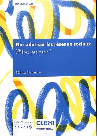 Nos ados sur les réseaux sociaux : même pas peur !