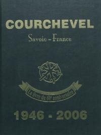 Courchevel : Savoie-France, 1946-2006 : le 60e anniversaire