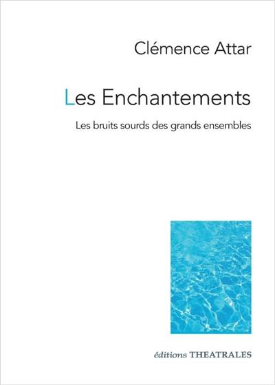 Les enchantements : les bruits sourds des grands ensembles Les enchantements : les bruits sourds des grands ensembles