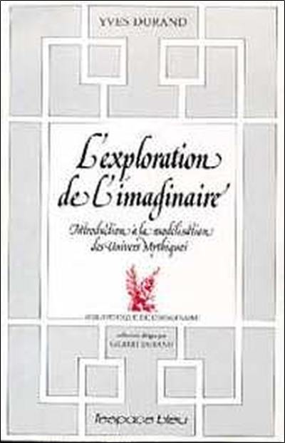 L'exploration de l'imaginaire : introduction à la modélisation des univers mythiques