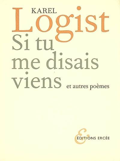 Si tu me disais viens : et autres poèmes