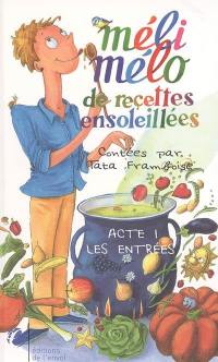 Méli-mélo de recettes ensoleillées. Vol. 1. Les entrées