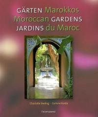 Jardins du Maroc. Gärten Marokkos. Moroccan gardens