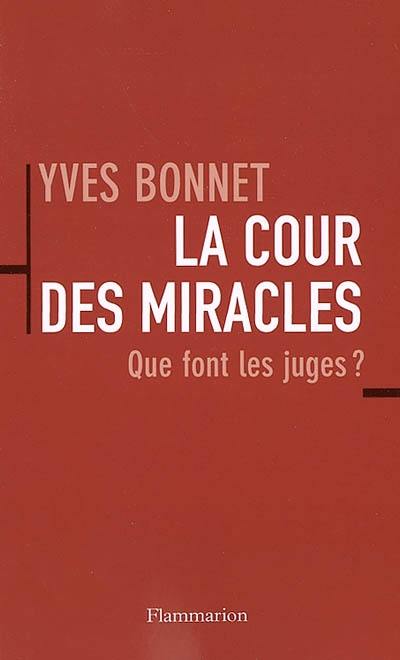 La cour des miracles : que font les juges ?