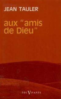 Aux amis de Dieu. Vol. 1