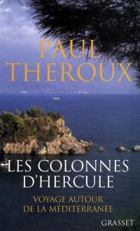 Les colonnes d'Hercule : voyage autour de la Méditerranée