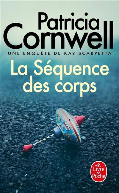 Une enquête de Kay Scarpetta. La séquence des corps