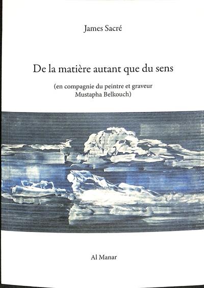 De la matière autant que du sens : en compagnie du peintre et graveur Mustapha Belkouch