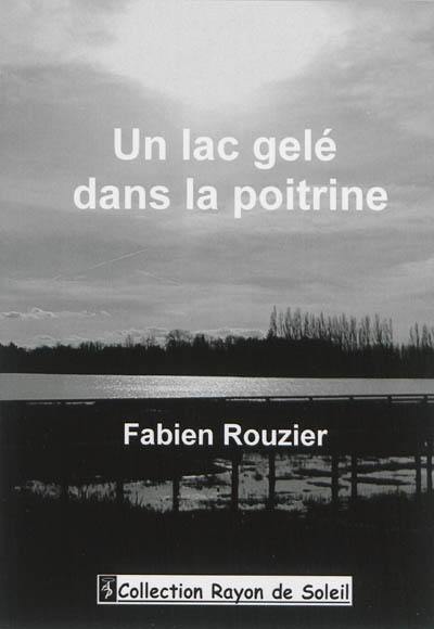 Un lac gelé dans la poitrine