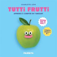 Tutti frutti : apprends à compter en t'amusant : devine qui je suis ? Compte jusqu'à 10 !