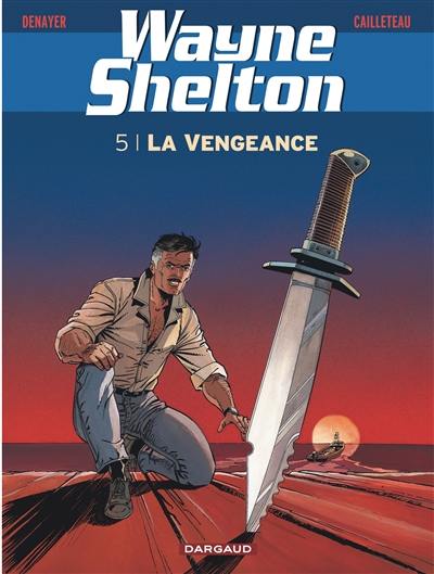 Wayne Shelton. Vol. 5. La vengeance Wayne Shelton. Vol. 5. La vengeance