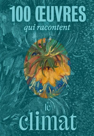 100 oeuvres qui racontent le climat