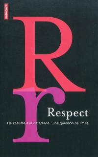 Le respect : de l'estime à la déférence : une question de limite