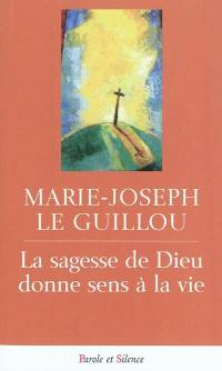 La sagesse de Dieu donne sens à la vie