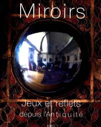 Miroirs : objets, jeux et reflets