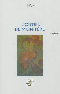 L'orteil de mon père : autofiction