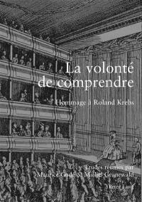 La volonté de comprendre : hommage à Roland Krebs