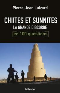 Chiites-sunnites, la grande discorde en 100 questions