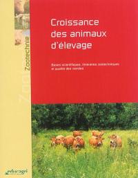 Croissance des animaux d'élevage : bases scientifiques, itinéraires zootechniques et qualité des viandes