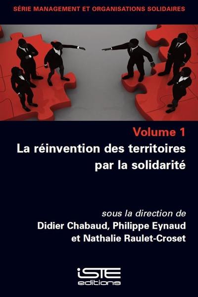 La réinvention des territoires par la solidarité. Vol. 1