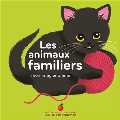 Les animaux familiers : mon imagier animé