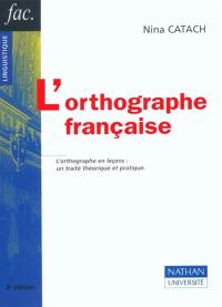 L'orthographe française : traité théorique et pratique avec des travaux d'application et leurs corrigés