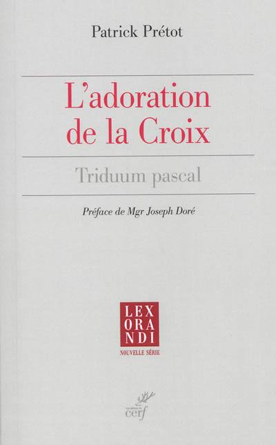 L'adoration de la croix : triduum pascal