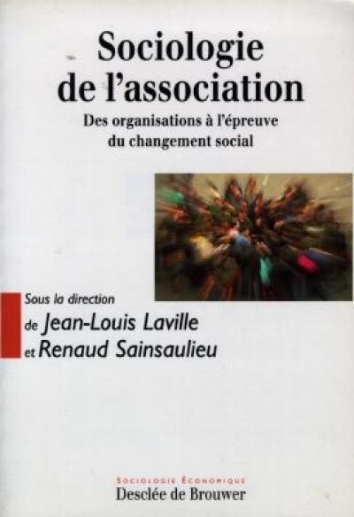 Sociologie de l'association : des organisations à l'épreuve du changement social