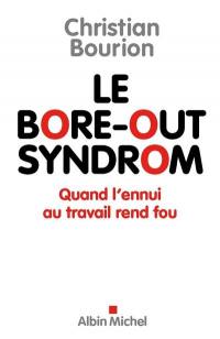 Le bore-out syndrom : quand l'ennui au travail rend fou