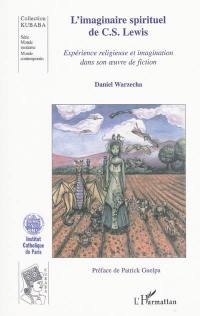 L'imaginaire spirituel de C.S. Lewis : expérience religieuse et imagination dans son oeuvre de fiction