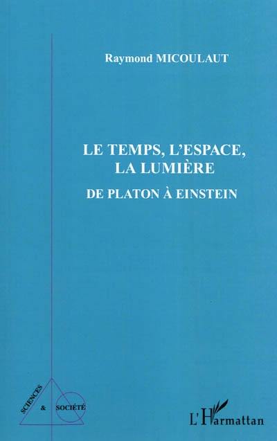 Le temps, l'espace, la lumière : de Platon à Einstein