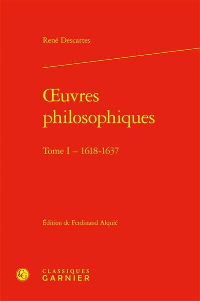 Oeuvres philosophiques. Vol. 1. 1618-1637