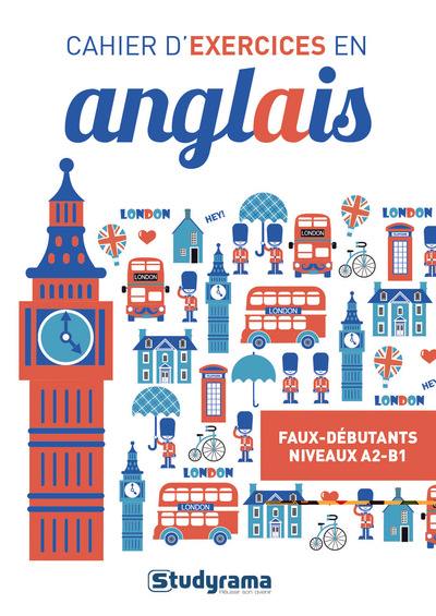 Cahier d'exercices en anglais : faux-débutants : niveaux A2-B1