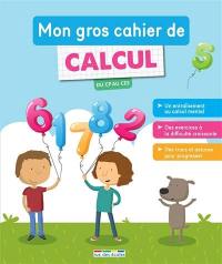 Mon gros cahier de calcul : du CP au CE2